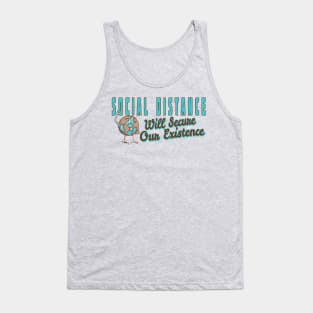 Social Distance Secure Our Existence Tank Top